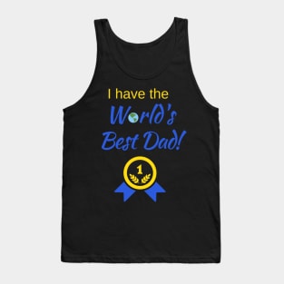 I have the World's Best Dad! Tank Top